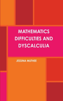 Mathematics Difficulties and Dyscalculia