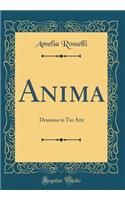 Anima: Dramma in Tre Atti (Classic Reprint)