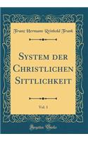 System der Christlichen Sittlichkeit, Vol. 1 (Classic Reprint)
