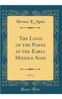 The Lives of the Popes in the Early Middle Ages, Vol. 1 (Classic Reprint)