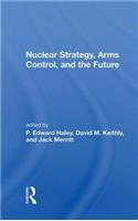 Nuclear Strategy, Arms Control, And The Future