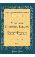 Memorial Histórico Español, Vol. 11: Coleccion de Documentos, Opúsculos y Antigüedades (Classic Reprint)