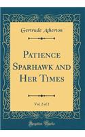 Patience Sparhawk and Her Times, Vol. 2 of 2 (Classic Reprint)
