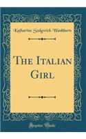 The Italian Girl (Classic Reprint)