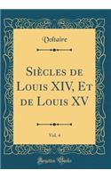 Siï¿½cles de Louis XIV, Et de Louis XV, Vol. 4 (Classic Reprint)