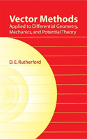 Vector Methods Applied to Differential Geometry, Mechanics, and Potential Theory: Applied To Differential Geometry, Mechanics, And Potential Theory