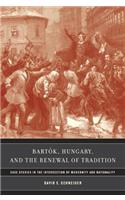 Bartok, Hungary, and the Renewal of Tradition