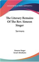 The Literary Remains Of The Rev. Simeon Singer