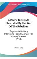 Cavalry Tactics As Illustrated By The War Of The Rebellion