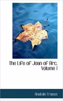 The Life of Joan of Arc, Volume 1