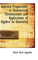 Selected Propositions in Geometrical Constructions and Applications of Algebra to Geometry