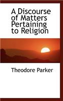 A Discourse of Matters Pertaining to Religion