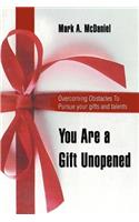 You Are a Gift Unopened