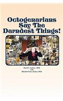 Octogenarians Say The Darndest Things!