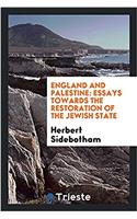 England and Palestine: Essays Towards the Restoration of the Jewish State
