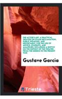 The Actors' Art: A Practical Treatise on Stage Declamation, Public Speaking and Deportment, for the Use of Artists, Students and Amateurs. Illustrated by A. Forestier: A Practical Treatise on Stage Declamation, Public Speaking and Deportment, for the Use of Artists, Students and Amateurs. Illustrated by A. Forestie
