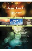 Mean time to recovery Complete Self-Assessment Guide