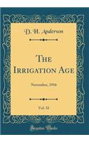 The Irrigation Age, Vol. 32: November, 1916 (Classic Reprint)