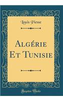 Algï¿½rie Et Tunisie (Classic Reprint)