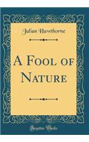 A Fool of Nature (Classic Reprint)