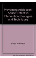 Preventing Adolescent Abuse: Effective Intervention Strategies and Techniques