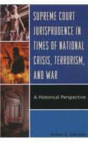 Supreme Court Jurisprudence in Times of National Crisis, Terrorism, and War