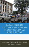 The Paradoxes of History and Memory in Post-Colonial Sierra Leone