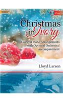 Christmas in Ivory - Piano collection: Colorful Piano Arrangements with Optional Orchestral Accompaniment