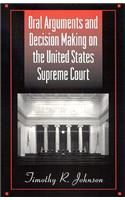 Oral Arguments and Decision Making on the United States Supreme Court