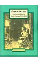 Close to the Land: The Way We Lived in North Carolina, 1820-1870
