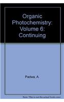 Organic Photochemistry: Continuing: Volume 6