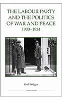 Labour Party and the Politics of War and Peace, 1900-1924