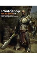 Photoshop for 3D Artists: Volume 1
