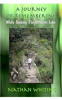 A Journey of Remembering: While Seeking the Ultimate Love