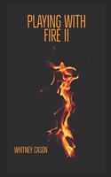 Playing with Fire II
