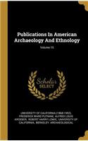 Publications In American Archaeology And Ethnology; Volume 15