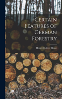 Certain Features of German Forestry