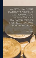 Extension of the Markowitz Portfolio Selection Model to Include Variable Transactions' Costs, Short Sales, Leverage Policies and Taxes