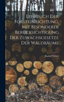 Lehrbuch Der Forsteinrichtung, Mit Besonderer Berücksichtigung Der Zuwachsgesetze Der Waldbäume