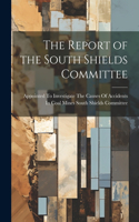 Report of the South Shields Committee