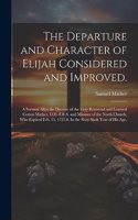 Departure and Character of Elijah Considered and Improved.