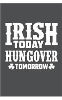Irish Today Hungover Tomorrow: Lined Journal Notebook