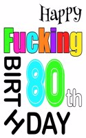 Happy Fucking 80th Birthday