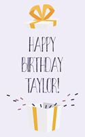 Happy Birthday Taylor: Cute Personalized First Name Taylor Birthday Card Journal / Notebook / Diary / Greetings / Appreciation Gift for Girls (6 x 9 - 110 Blank Lined Page