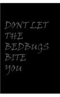 Don't let the bed bugs bite you: Notebook Journal Diary 110 Lined pages