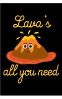 Lava's All you Need