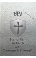 Ben Stand Firm in Faith with Courage & Strength: Personalized Notebook for Men with Bibical Quote from 1 Corinthians 16:13