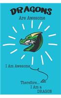 Dragon Are Awesome I Am Awesome There For I Am a Dragon