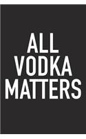 All Vodka Matters