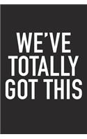 We've Totally Got This: A 6x9 Inch Matte Softcover Journal Notebook with 120 Blank Lined Pages and an Uplifting Positive and Motivaitonal Cover Slogan